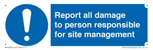 Report all damage to person responsible for site management
